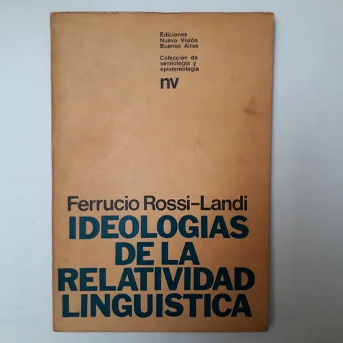 Libro usado en venta: Ideologias de la relatividad ling?istica de Ferrucio Rossi-Landi; editorial Nueva Vision impreso en 1974 envios a todo el mundo.1