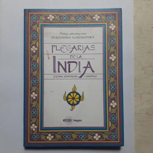 Libro usado en venta: Plegarias de la India - Poemas, sentencias y mantras de Alejandro Gorojovsky; editorial Javier Vergara impreso en 2001.1