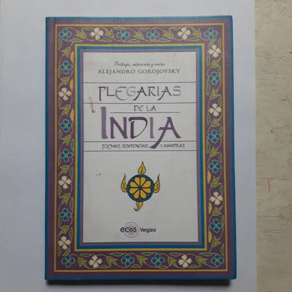 Libro usado en venta: Plegarias de la India - Poemas, sentencias y mantras de Alejandro Gorojovsky; editorial Javier Vergara impreso en 2001.1