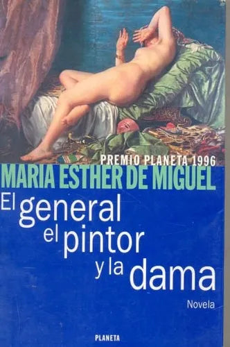 Libro usado en venta: El general, el pintor y la dama de Maria Esther de Miguel; editorial Planeta impreso en 1996 realizamos envios a todo el mundo.1