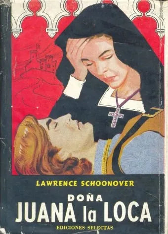 Libro usado en venta: Do?a Juana la loca de Lawrence Schoonover; editorial Selectas impreso en 1960 realizamos envios a todo el mundo.1