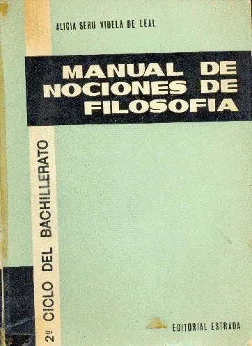 Libro usado en venta: Manual de Nociones de Filosofia - 2? ciclo del Bachillerato de Alicia Seru Videla de Leal; Angel Estrada impreso en 1964.1
