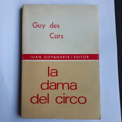 Libro usado en venta: La dama del circo de Guy des Cars; editorial Juan Goyanarte impreso en 1970 realizamos envios a todo el mundo.1