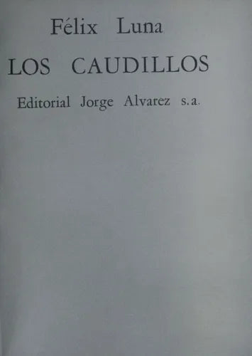 Libro usado en venta: Los caudillos de Félix Luna; editorial Jorge Álvarez impreso en 1966 realizamos envios a todo el mundo.1