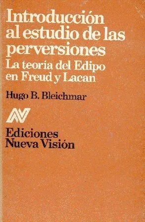 Libro usado en venta: Introduccion al estudio de las perversiones de Hugo B. Bleichmar; editorial Nueva Vision impreso en 1993 envios a todo el mundo.1