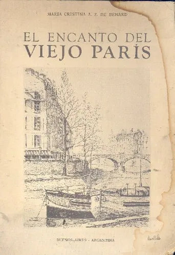 Libro usado en venta: El encanto del viejo Paris de Maria Cristina A. Z. de Benard; editorial Buenos Aires impreso en 1986 envios a todo el mundo.1