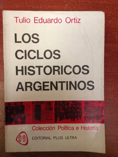 Libro usado en venta: Los ciclos historicos argentinos de Tulio Eduardo Ortiz; editorial Plus Ultra impreso en 1977 realizamos envios a todo el mundo.1