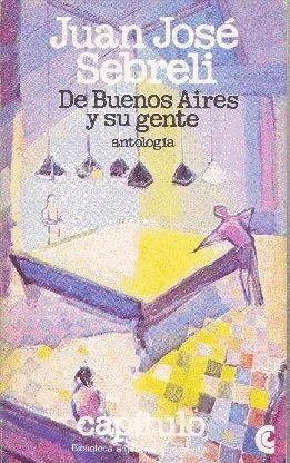 Libro usado en venta: De Buenos Aires y su gente de Juan Jose Sebreli; editorial Centro Editor de America Latina impreso en 1982.1