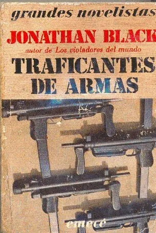 Libro usado en venta: Traficantes de armas de Jonathan Black; editorial Emece impreso en 1986 realizamos envios a todo el mundo.1