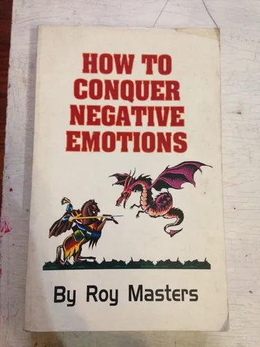 Libro usado en venta: How to conquer negative emotions de Roy Masters; editorial The Foundation of human Understanding impreso en 1995.1
