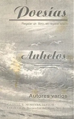 Libro usado en venta: Poesias - Anhelos; editorial Gabriel E. Moreyra impreso en 1999 realizamos envios a todo el mundo.1