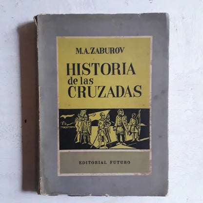 Libro usado en venta: Historia de las cruzadas de M. A. Zaburov; editorial Futuro impreso en 1960 realizamos envios a todo el mundo.1