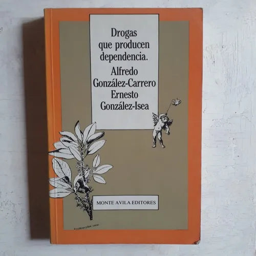 Libro usado en venta: Drogas que producen dependencia de A. Gonzalez-Carrero - E. Gonzalez-Isea; editorial Monte Avila impreso en 1981.1