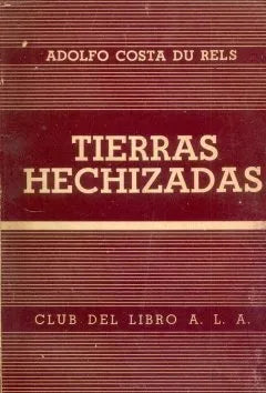 Libro usado en venta: Tierras hechizadas de Adolfo Costa Du Rels; editorial A. L. A. impreso en 1940 realizamos envios a todo el mundo.1