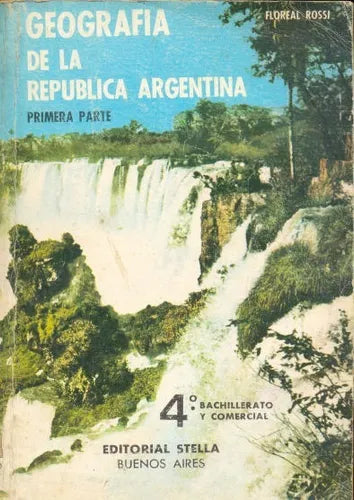 Libro usado en venta: Geografia de la Republica Argentina - Primera de Floreal Rossi; editorial Stella impreso en 1971 envios a todo el mundo.1