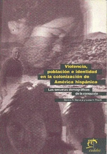 Libro usado en venta: Violencia, poblacion e identidad en la colonizacion de America hispanica de Benito R. Narvaja - Pinotti; Eudeba impreso en 19991.1