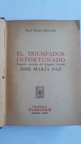 Libro usado en venta: El triunfador infortunado de Raul Bustos Berrondo; editorial Claridad impreso en 1947 realizamos envios a todo el mundo.1