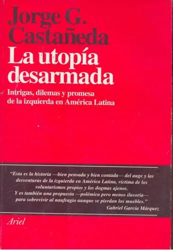 Libro usado en venta: La utopia desarmada de Jorge G. Castañeda; editorial Ariel impreso en 1993 realizamos envios a todo el mundo.1