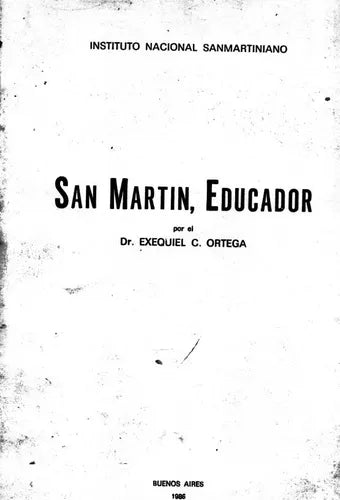 Libro usado en venta: San Martin, educador de Exequiel C. Ortega; editorial Instituto Nacional Sanmartiniano impreso en 1986 envios a todo el mundo.1