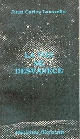 Libro usado en venta: La voz se desvanece de Juan Carlos Lavarello; editorial Filofalsia impreso en 1988 realizamos envios a todo el mundo.1