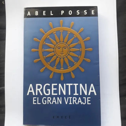 Libro usado en venta: Argentina - El gran viraje de Abel Posse; editorial Emece impreso en 2000 realizamos envios a todo el mundo.1