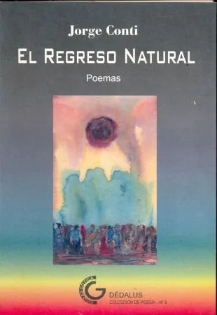Libro usado en venta: El regreso natural de Jorge Conti; editorial Ciudad Gotica impreso en 2001 realizamos envios a todo el mundo.1