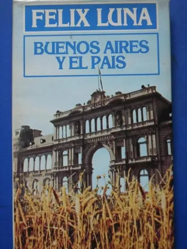 Libro usado en venta: Buenos Aires y el pais de Felix Luna; editorial Circulo de Lectores impreso en 1987 realizamos envios a todo el mundo.1