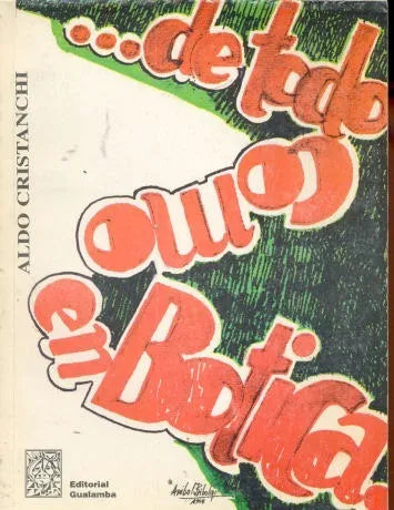 Libro usado en venta: De todo como en botica de Aldo Cristanchi; editorial Gualamba impreso en 1995 realizamos envios a todo el mundo.1