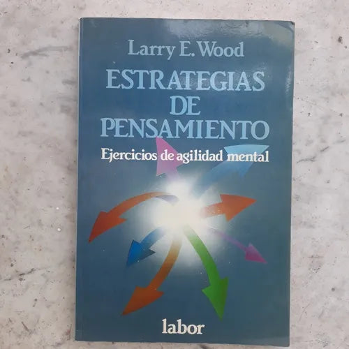Libro usado en venta: Estrategias de pensamiento - Ejercicios de agilidad mental de Larry E. Wood; editorial Labor impreso en 1988.1
