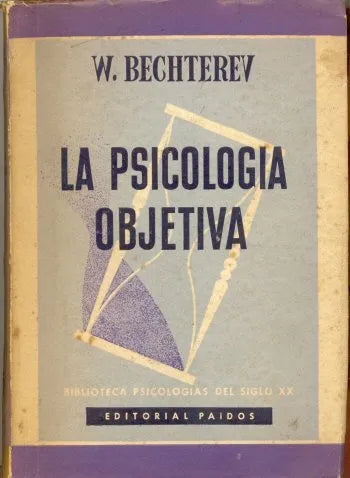 Libro usado en venta: La psicologia objetiva de Wladimir Bechterev; editorial Paidos impreso en 1953 realizamos envios a todo el mundo.1