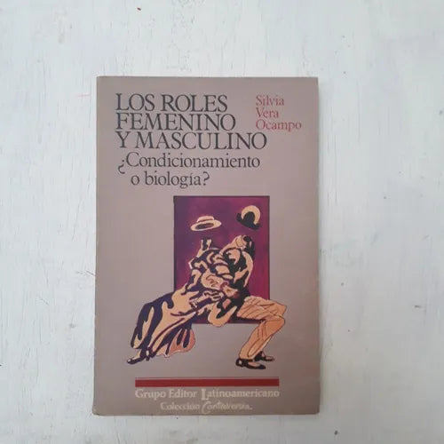 Libro usado en venta: Los roles femenino y masculino ?Condicionamiento o biologia? de Silvia Vera Ocampo; Grupo Editor Latinoamericano impreso en 19871.1
