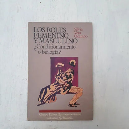 Libro usado en venta: Los roles femenino y masculino ?Condicionamiento o biologia? de Silvia Vera Ocampo; Grupo Editor Latinoamericano impreso en 19871.1