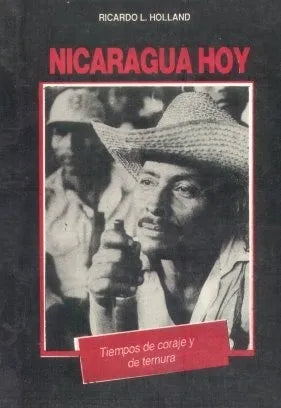 Libro usado en venta: Nicaragua Hoy - Tiempos de coraje y de ternura de Ricardo L. Holland; impreso en 1988.1