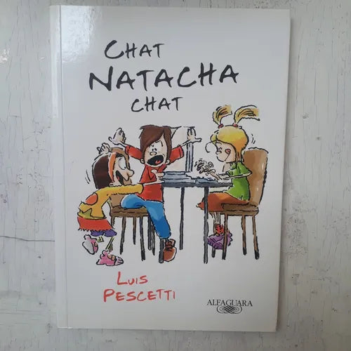 Libro usado en venta: Chat Natacha chat de Luis Maria Pescetti; editorial Alfaguara impreso en 2015 realizamos envios a todo el mundo.1