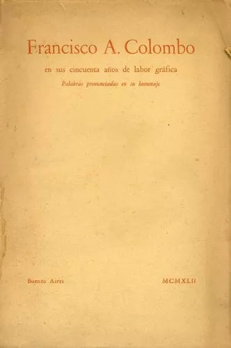 Libro usado en venta: Francisco A. Colombo en sus cincuenta a?os de labor grafica. Palabras pronunciadas en su homenaje. de Colombo; Estudio Edar 19421.1
