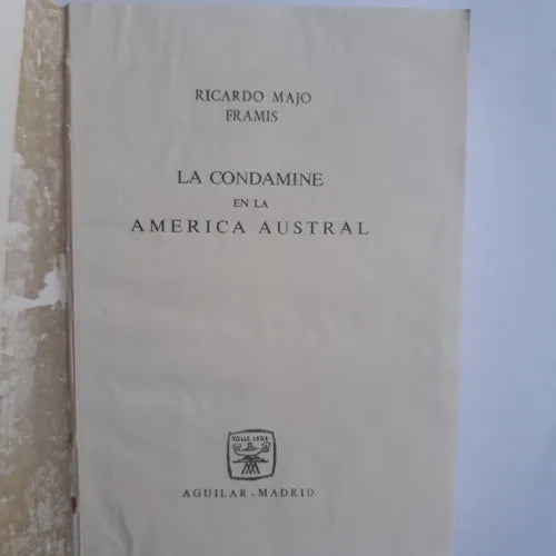 Libro usado en venta: La condamine en la America Austral de Ricardo Majo Framis; editorial Aguilar impreso en 1963 realizamos envios a todo el mundo.1