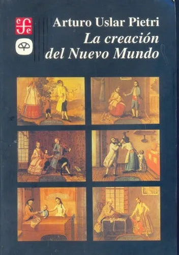 Libro usado en venta: La creacion del Nuevo Mundo de Arturo Uslar Pietri; editorial Fondo de Cultura Economica impreso en 1992 envios a todo el mundo.1