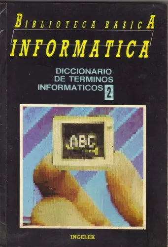 Libro usado en venta: Diccionario de terminos informaticos; editorial Ingelek impreso en 1985 realizamos envios a todo el mundo.1