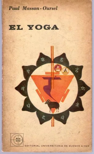 Libro usado en venta: El yoga de Paul Masson - Oursel; editorial Eudeba impreso en 1962 realizamos envios a todo el mundo.1