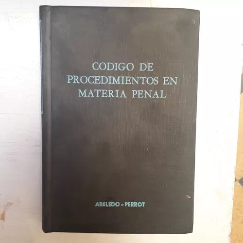 Libro usado en venta: Codigo de procedimientos en materia penal; editorial Abeledo - Perrot impreso en 1981 realizamos envios a todo el mundo.1