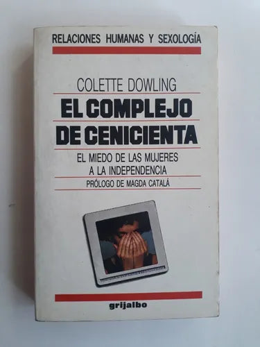 Libro usado en venta: El complejo de cenicienta de Colette Dowling; editorial Grijalbo impreso en 1987 realizamos envios a todo el mundo.1