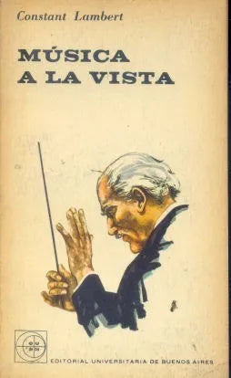 Libro usado en venta: Musica a la vista de Constant Lambert; editorial Eudeba impreso en 1963 realizamos envios a todo el mundo.1