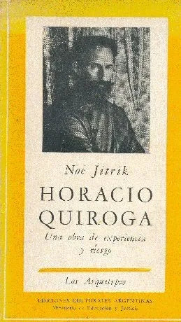 Libro usado en venta: Horacio Quiroga: Una obra de experiencia y riesgo de Noe Jitrik; editorial Ediciones Culturales Argentinas impreso en 1959.1
