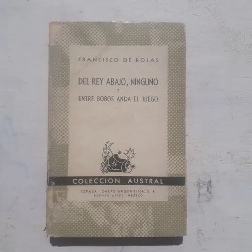 Libro usado en venta: Del rey abajo, ninguno - Entre bobos anda el juego de Francisco de Rojas Zorrilla; editorial Espasa - Calpe impreso en 1940.1