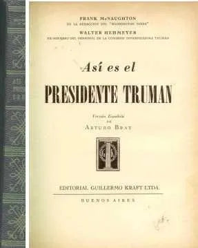 Libro usado en venta: Asi es el presidente Truman de Frank Mc Naughton - Walter Hehmeyer; editorial Guillermo Kraft impreso en 1946.1