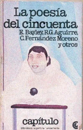 Libro usado en venta: La poesia del cincuenta de E. Bayely - R. G. Aguirre - C. Fernandez Moreno; Centro Editor de America Latina impreso en 1981.1