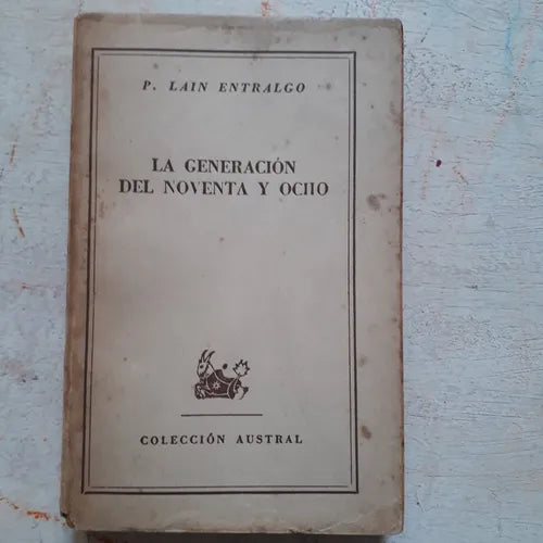 Libro usado en venta: La generacion del noventa y ocho de Pedro Lain Entralgo; editorial Espasa - Calpe impreso en 1947 envios a todo el mundo.1