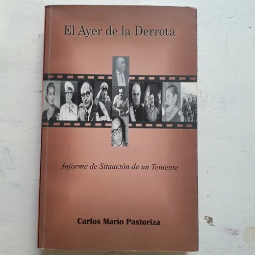Libro usado en venta: El ayer de la derrota: Informe de situacion de un teniente de Carlos Mario Pastoriza; editorial El Escriba impreso en 2006.1
