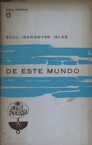 Libro usado en venta: De este mundo - N? 6 de Saul Ibargoyen Islas; editorial Aquí, Poesía impreso en 1963 realizamos envios a todo el mundo.1