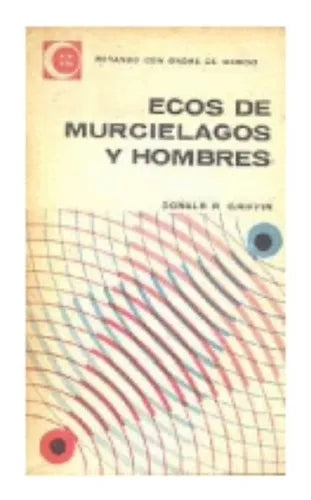 Libro usado en venta: Ecos de murcielagos y hombres de Donald R. Griffin; editorial Eudeba impreso en 1963 realizamos envios a todo el mundo.1